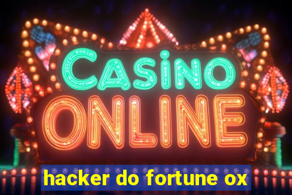 hacker do fortune ox